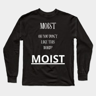 moist Long Sleeve T-Shirt